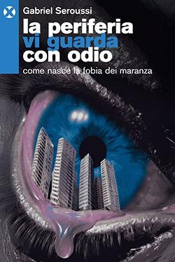 Copertina La periferia vi guarda con odio di Gabriel Seroussi (Agenzia X)